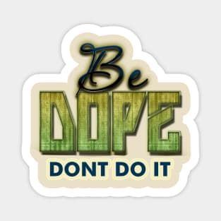 Be Dope Sticker